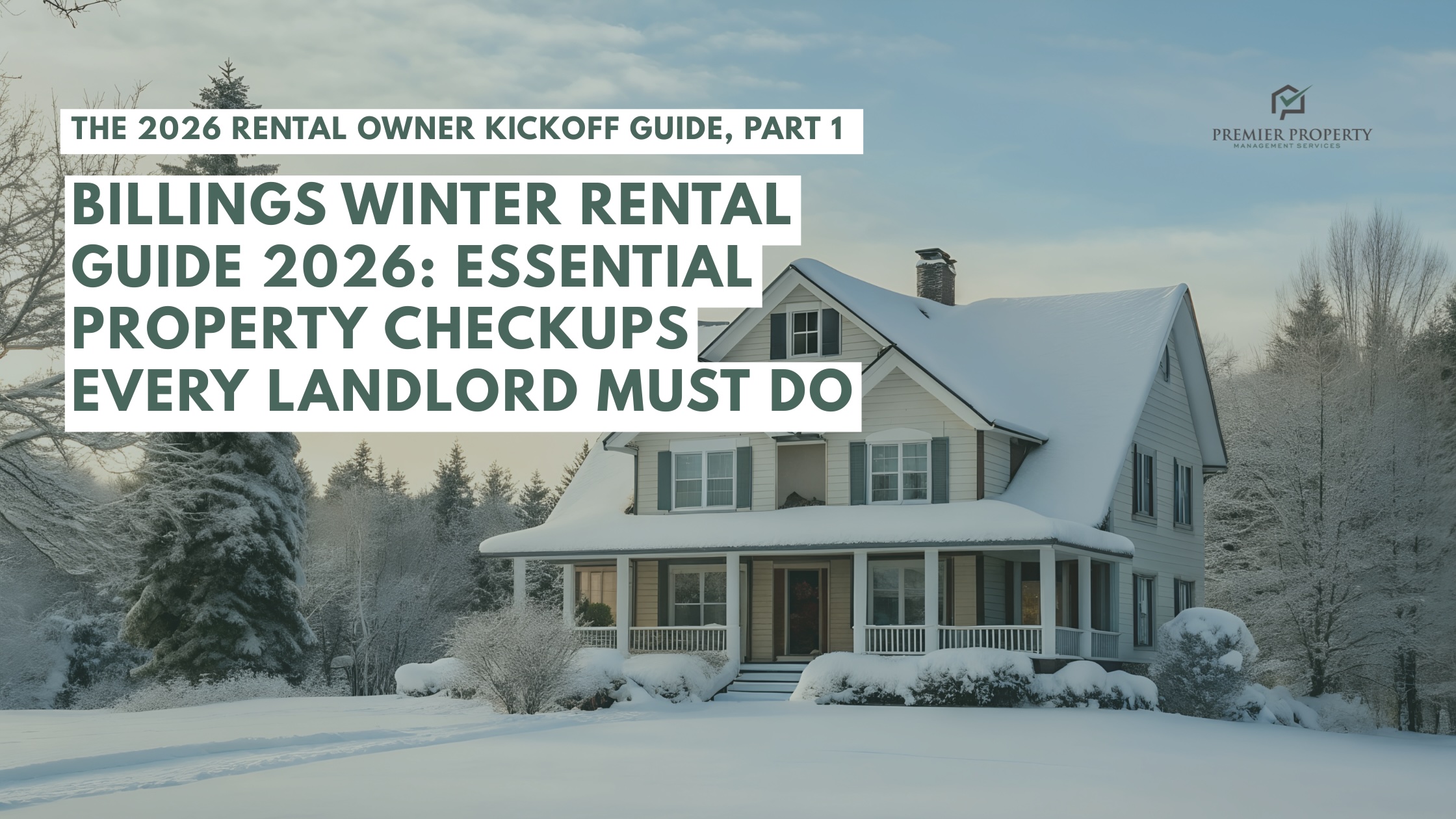 Part 1: Billings Winter Rental Guide 2026: Essential Property Checkups Every Landlord Must Do